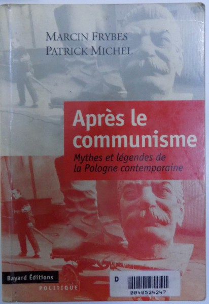 APRES LA COMMUNISME  - MYTHES ET LEGENDES DA LA POLOGNE CONTEMPORAINE par MARCIN FRYBES et PATRICK MICHEL , 1996