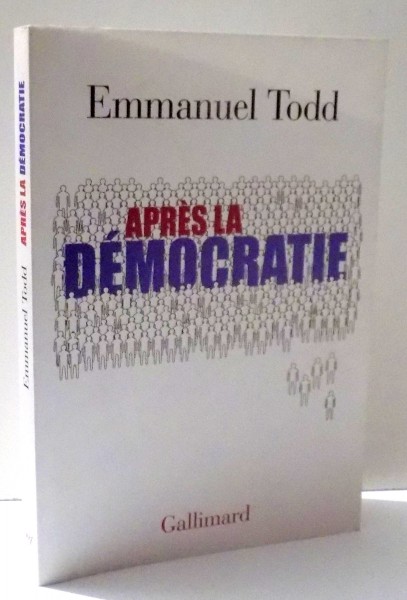 APRES LA DEMOCRATIE par EMMANUEL TODD , 2008
