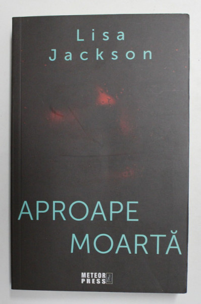APROAPE MOARTA de LISA JACKSON , 2021