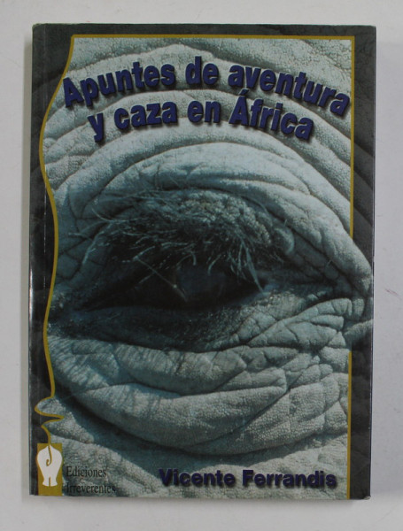 APUNTES DE AVENTURA  Y CAZA EN AFRICA - VICENTE FERRANDIS , 2001