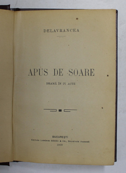 APUS DE SOARE , DRAMA IN IV ACTE de DELAVRANCEA , 1909 , EDITIE PRINCEPS *