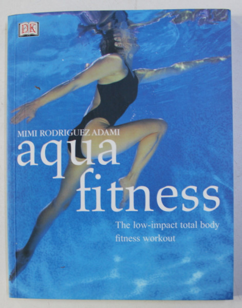 AQUA FITNESS - THE LOW - IMPACT TOTAL BODY FITNESS WORKOUT by MIMI RODRIGUEZ ADAMI , 2002