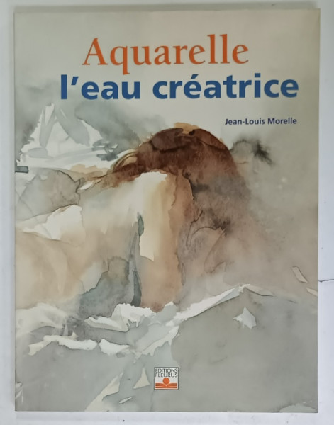 AQUARELLE , L 'EAU CREATRICE par JEAN - LOUIS MORELLE , 1999