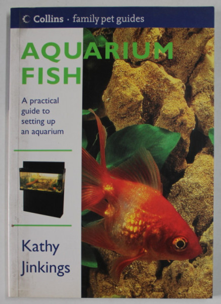 AQUARIUM  FISH , A PRACTICAL GUIDE TO SETTING UP AN AQUARIUM by  KATHY JINKINGS , 2000