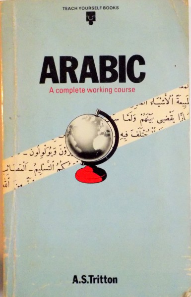 ARABIC, A COMPLETE WORKING COURSE de A.S. TRITTON, D.LITT, 1982