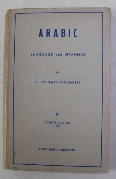 ARABIC LANGUAGE AND GRAMMAR by JOCHANAN KAPLIWATZKY , 1979 , PART II