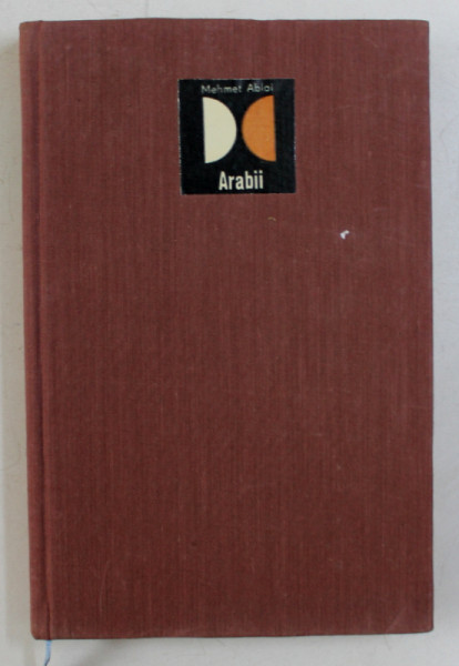 ARABII DE LA MECCA LA CORDOBA de MEHMET ABLAI , Bucuresti 1968