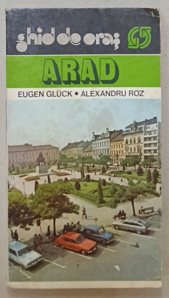 ARAD , GHID DE ORAS de EUGEN GLUCK si ALEXANDRU ROZ , 1982
