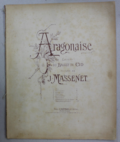 ARAGONAISE , EXTRAITE DU BALLET DU CID , musique de J. MASSENET , CCA. 1900 , PARTITURA