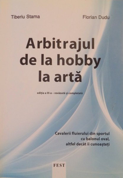 ARBITRAJUL DE LA HOBBY LA ARTA de TIBERIU STAMA , FLORIAN DUDU , 2013