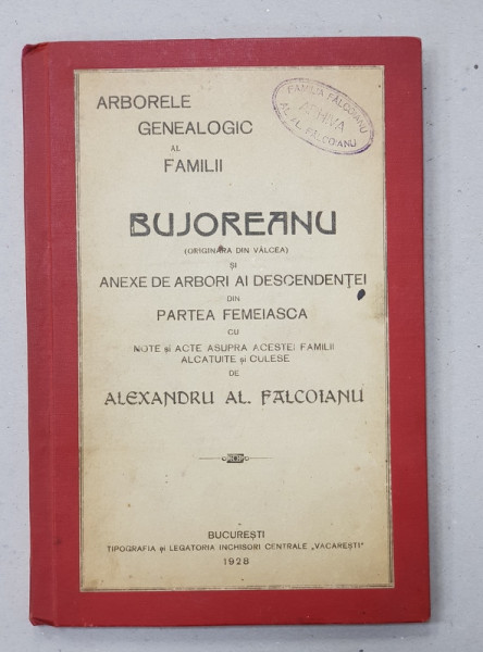 ARBORELE GENEALOGIC AL FAMILII BUJOREANU DE ALEXANDRU AL. FALCOIANU , 1928 , EXEMPLAR NR. 2 DIN 100 *, DIN BIBLIOTECA FAMILIEI FALCOIANU * , CONTINE  CARTEA DE VIZITA A LUI PETRE OTTETELISANU CU MESAJ CATRE AUTOR*