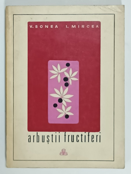 ARBUSTII FRUCTIFERI de V. SONEA si I. MIRCEA , ANII '60