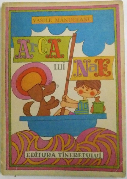 ARCA LUI NAE de VASILE MANUCEANU  , ilustratii de  SORIN OBREJA  , 1968