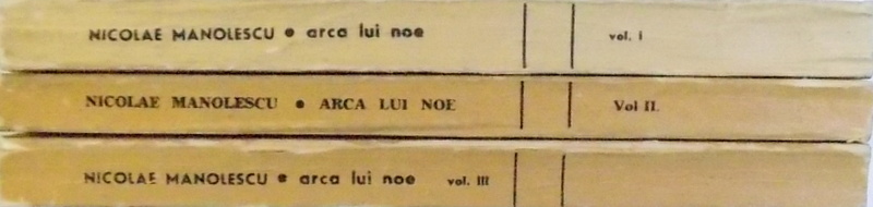 ARCA LUI NOE   - ESEU DESPRE ROMANUL ROMANESC de NICOLAE MANOLESCU , VOL. I - III , 1980 -1983