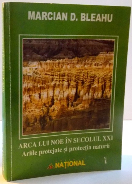 ARCA LUI NOE IN SECOLUL XXI de MARCIAN D. BLEAHU , 2004