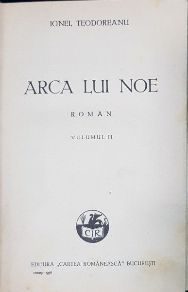 ARCA LUI NOE , ROMAN , VOL. II de IONEL TEODOREANU - BUCURESTI, 1936 *DEDICATIE