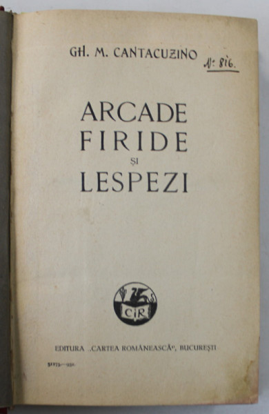 ARCADE , FIRIDE SI LESPEZI / IZVOARE SI POPASURI de GH. M. CANTACUZINO , COLEGAT DE DOUA CARTI , 1932 - 1934 , PREZINTA HALOURI DE APA *