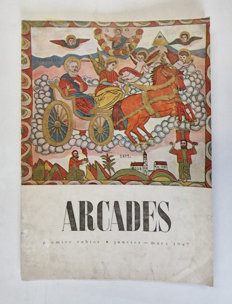 ARCADES ,  IANUARIE - MARTIE , NUMARUL 1 , 1947 *CONTINE UN AMPLU ARTICOL DESPRE BRANCUSI de V. G. PALEOLOG