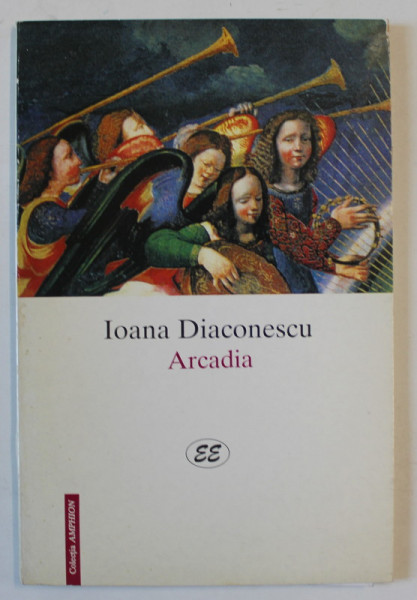 ARCADIA , poeme de IOANA DIACONESCU , 1999 , DEDICATIE *