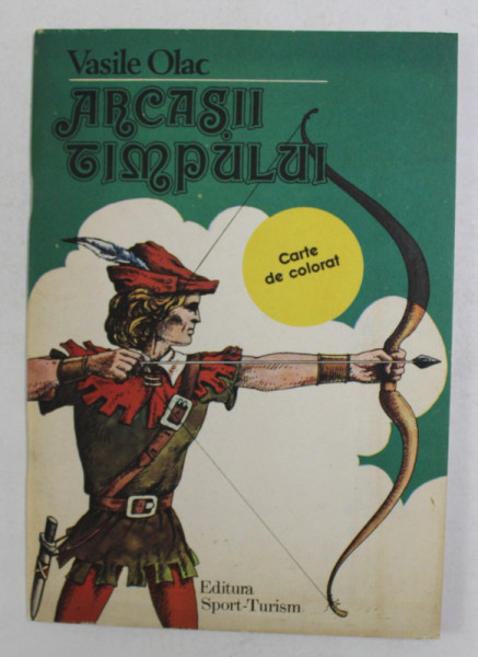 ARCASII TIMPULUI de VASILE OLAC , CARTE DE COLORAT , 1984