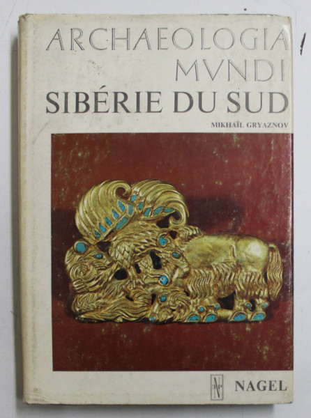 ARCHAEOLOGIA MUNDI  - SIBERIE DU SUD par MIKHAIL GRYAZNOV , 1969