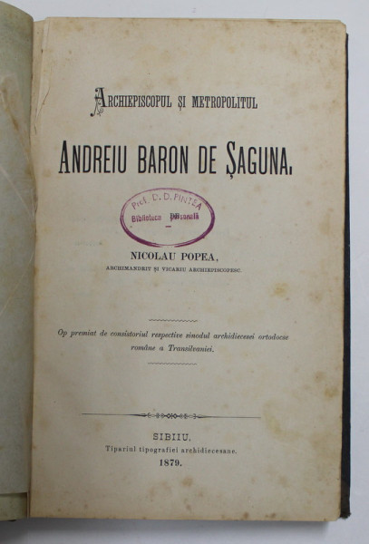 ARCHIEPISCOPUL SI METROPOLITUL ANDREIU BARON DE SAGUNA de NICOLAU POPEA, SIBIU 1879 , LIPSA PORTRET