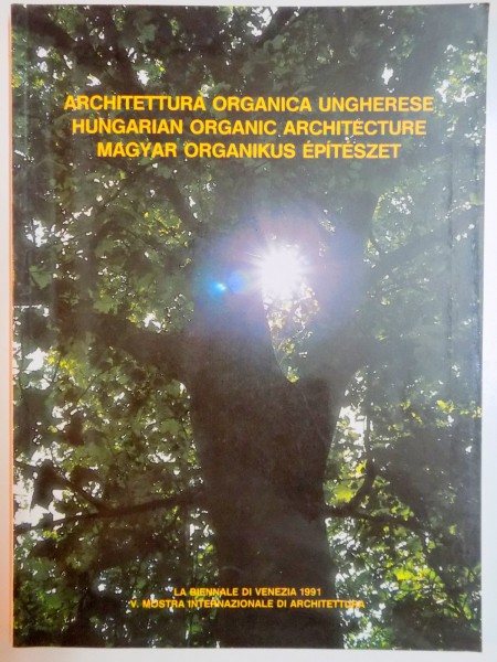 ARCHITECTTURA ORGANICA UNGHERESE / HUNGARIAN ORGANIC ARCHITECTURE / MAGYAR ORGANIKUS EPITESZET 1991