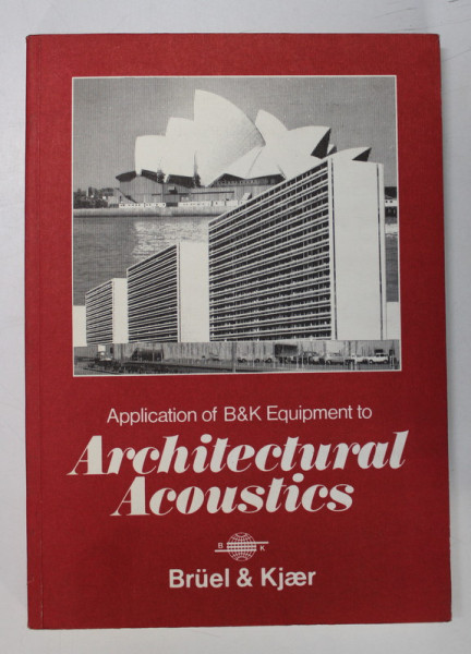 APPLICATION OF B&K EQUIPMENT TO ARCHITECTURAL ACOUSTICS by K.B. GINN , 1978