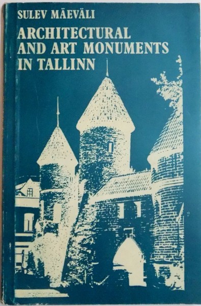 ARCHITECTURAL  AND ART MONUMENTS IN TALLINN by SULEV MAEVALI , 1986