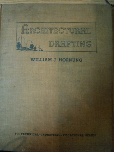 ARCHITECTURAL DRAFTING de WILLIAM J. HORNUNG , 1949