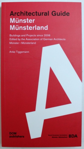 ARCHITECTURAL  GUIDE MUNSTER / MUNSTERLAND  - BUILDINGS AND PROJECTS SINCE 2006 by ANKE TIGGEMANN , 2017
