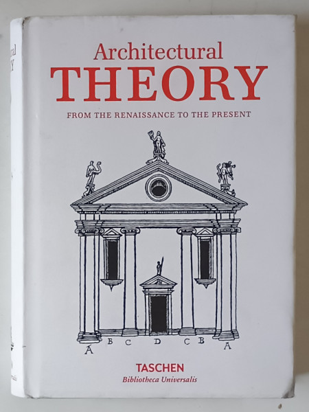 ARCHITECTURAL THEORY FROM THE RENAISSANCE TO THE PRESENT , 2003