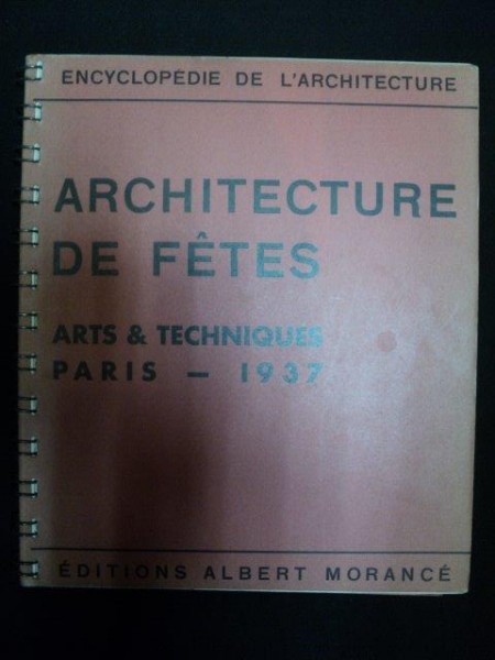 ARCHITECTURE DE FETES ARTS ET TECHNIQUES PARIS 1937 - JEAN BADOVICI