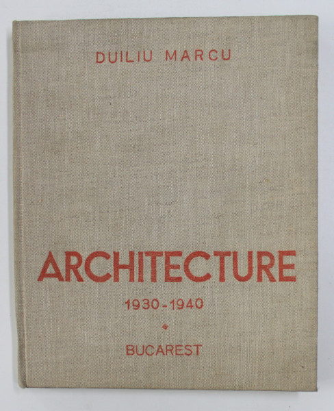 ARCHITECTURE de DUILIU MARCU (1930-1940) - BUCAREST, 1946