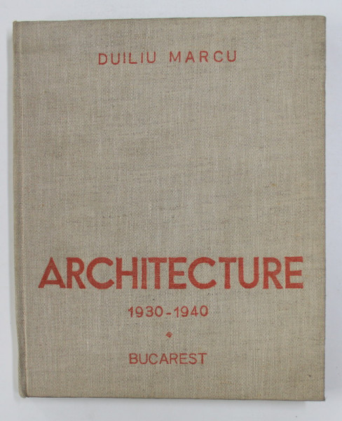 ARCHITECTURE de DUILIU MARCU (1930-1940) - BUCAREST, 1946