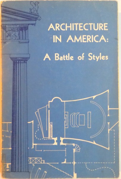 ARCHITECTURE IN AMERICA, A BATTLE OF STYLES de WILLIAM A. COLES, HENRY HOPE REED, 1961