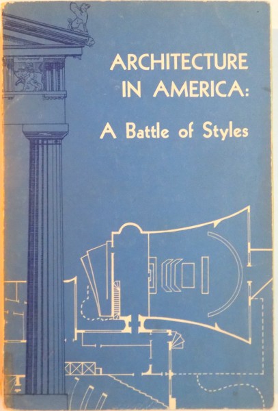 ARCHITECTURE IN AMERICA, A BATTLE OF STYLES de WILLIAM A. COLES, HENRY HOPE REED, 1961