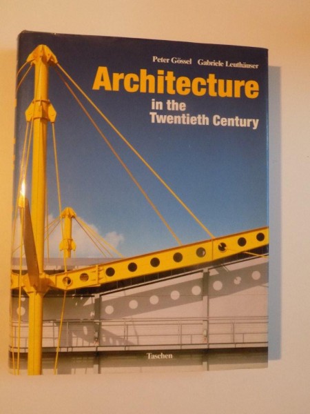 ARCHITECTURE IN THE TWENTIETH CENTURY de PETER GOSSEL , GABRIELE LEUTHAUSER , 1991