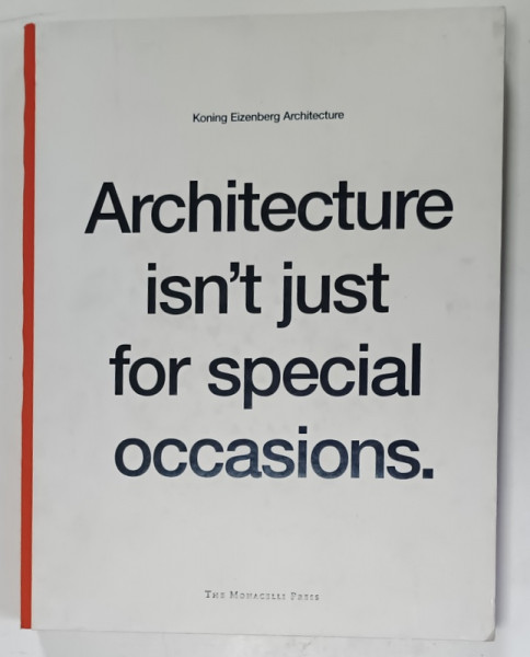 ARCHITECTURE ISN 'T JUST FOR SPECIAL OCCASIONS . by KONING EIZENBERG ARCHITECTURE , 2006