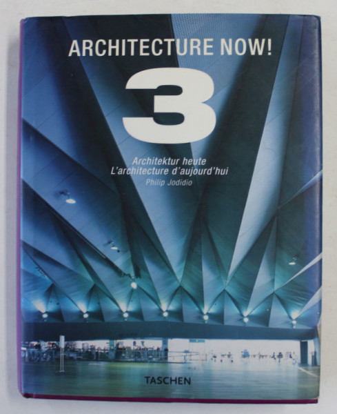 ARCHITECTURE NOW ! VOLUMUL 3 , EDITIE IN ENGLEZA , GERMANA , FRANCEZA by PHILIP JODIDIO , 2008 * MICI DEFECTE
