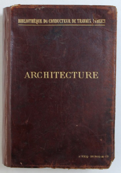 ARCHITECTURE par ALBERT HEBRARD , COLLECTION " BIBLIOTHEQUE DU CONDUCTEUR DE TRAVAUX PUBLICS " , 1897