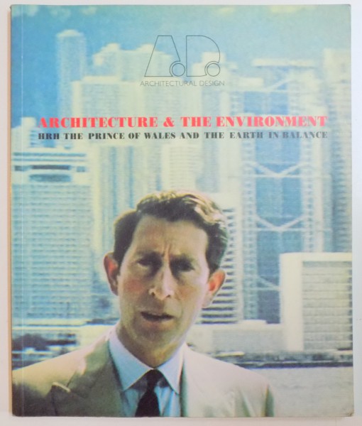 ARCHITECTURE &amp; THE ENVIROMENT. HRH THE PRINCE OF WALES AND THE EARTH IN BALANCE  1993