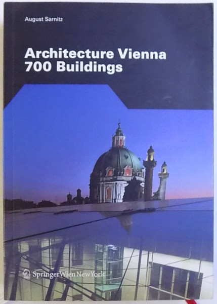 ARCHITECTURE VIENNA  700 BUILDINGS by AUGUST SARNITZ , 2008