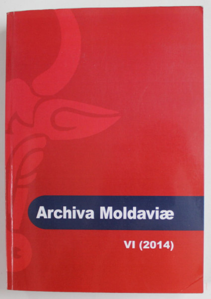 ARCHIVA MOLDAVIAE , REVISTA DE STUDII ISTORICE , NR. VI , 2014