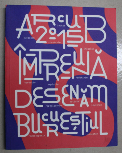 ARCUB - IMPREUNA DESENAM BUCURESTIUL , 2015