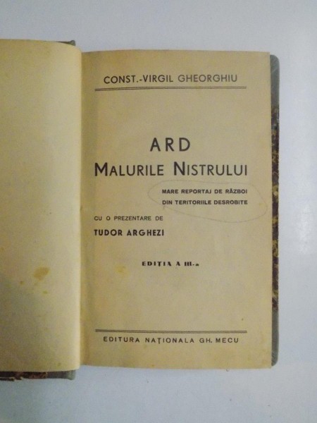 ARD MALURILE NISTRULUI. MARE REPORTAJ DE RAZBOI DIN TERITORIILE DESROBITE de CONST. VIRGIL GHEORGHIU, EDITIA A III-A  1941