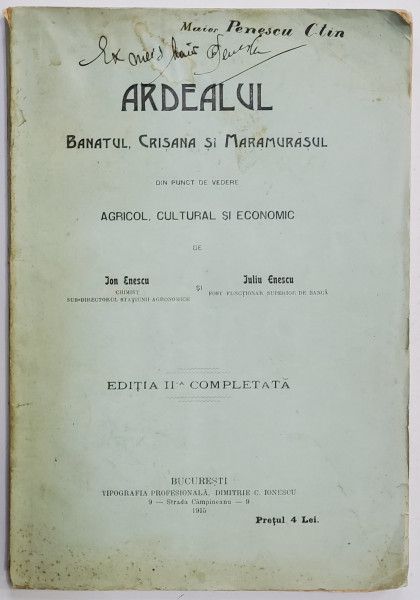 ARDEALUL, BANATUL, CRISANA SI MARAMURESUL DIN PUNCT DE VEDERE AGRICOL, CULTURAL SI  ECONOMIC - EDITIA A II A COMPLETATA- BUC. 1915