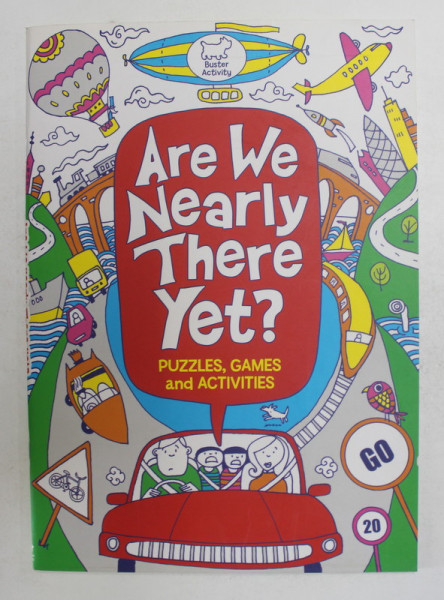 ARE WE NEARLY THERE YET ? by GILL HARVEY , illustrated by ALEX PATERSON and RORY WALKER , PUZZLES , GAMES AND ACTIVITIES,  2012