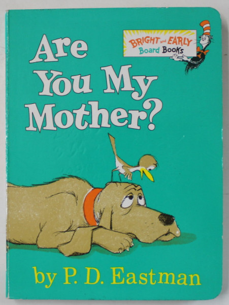 ARE YOU MY MOTHER ? written and illustrated by P.D EASTMAN , 1988