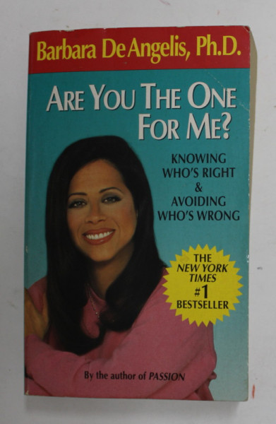 ARE YOU THE ONE FOR ME ? - KNOWING WHO 'S RIGHT and AVOIDING WHO 'S WRONG by BARBARA  DE ANGELIS , 1992